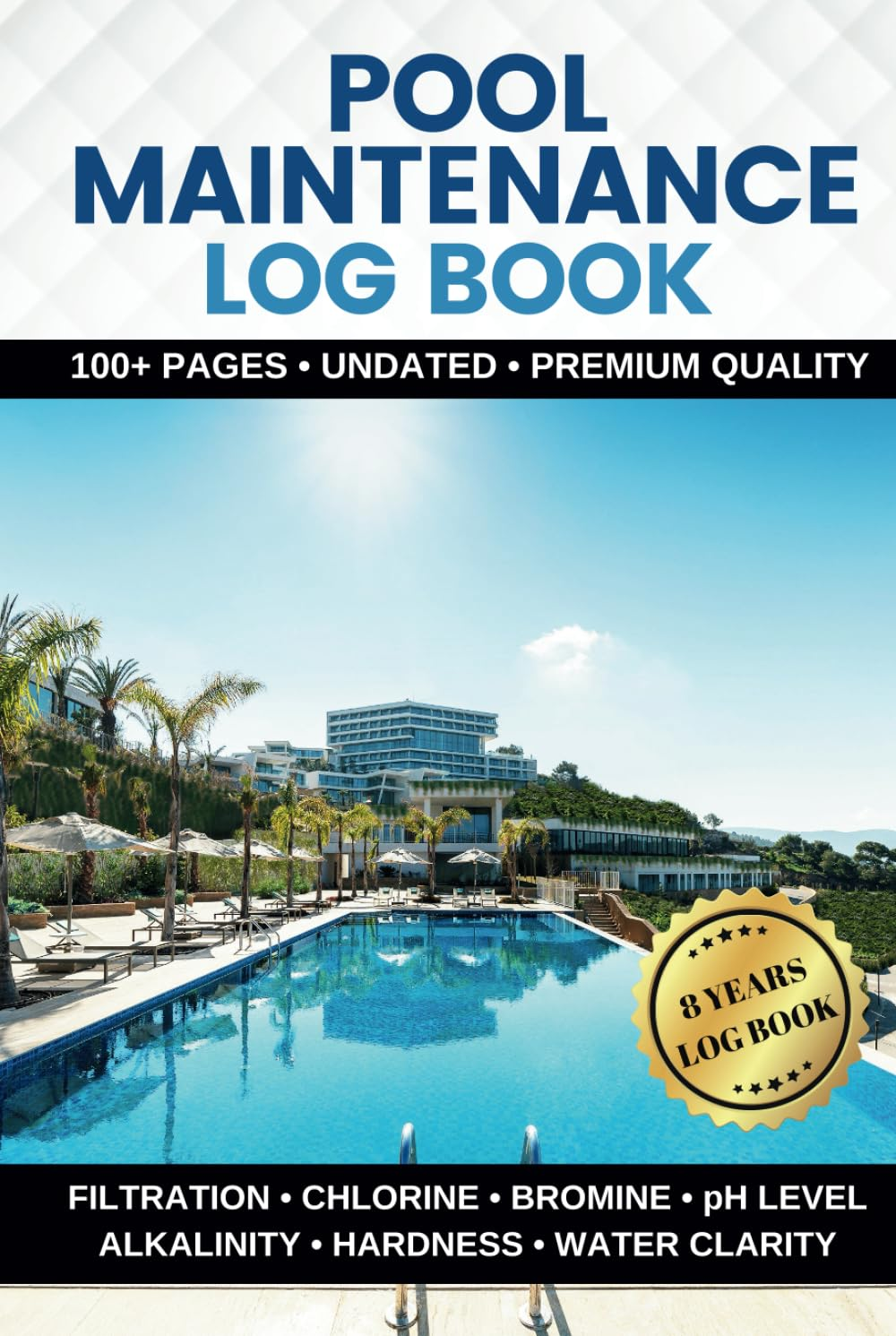 Pool Maintenance Log: Book to Record Swimming Pool Cleaning | Daily & Weekly Checklist for Pool Care | Ideal for Home, Small Business & Hotel Pools