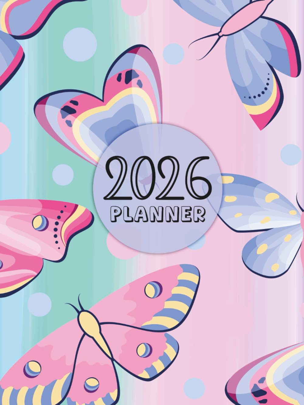 2026 Weekly - Monthly Planner: Large 8.5X11In, 135 Pages | Brightly Colored Butterfly Design | 52 Dated Weeks & 12 Month Calendar | Ideal for Teens, Students, Work or Home Organization