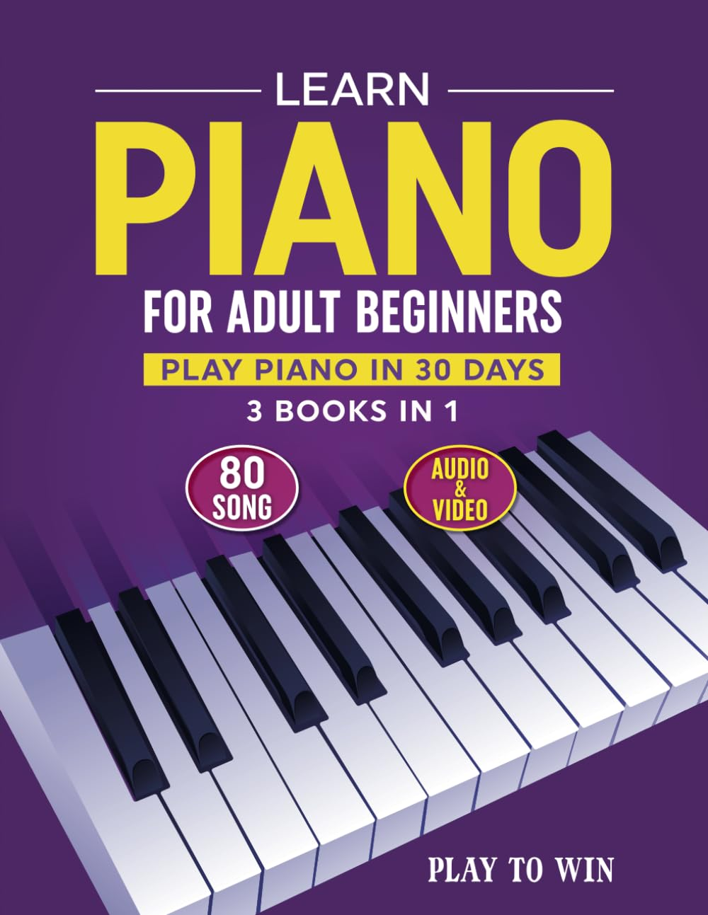Learn Piano for Adult Beginners: 3 Books in 1: Play Piano in 30 Days! ( Audio + Video )