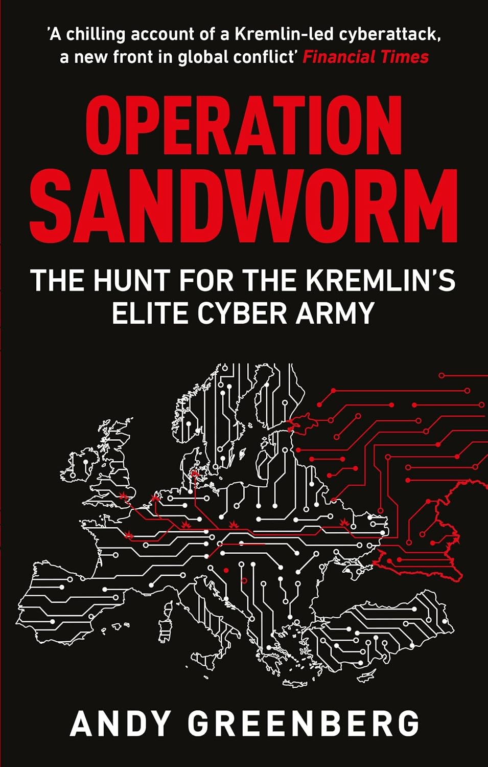 Operation Sandworm: the Hunt for the Kremlin'S Elite Cyber Army