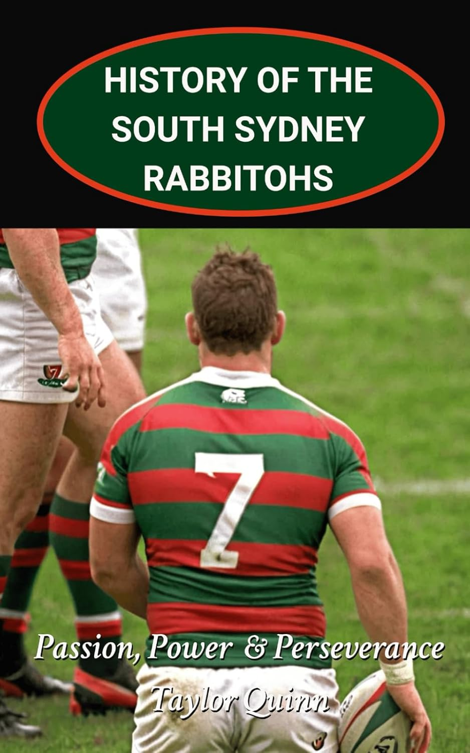 History of the South Sydney Rabbitohs National Rugby League (NRL) Team: Passion, Power & Perseverance Captures the History from Inception to the Present-Day image number 1