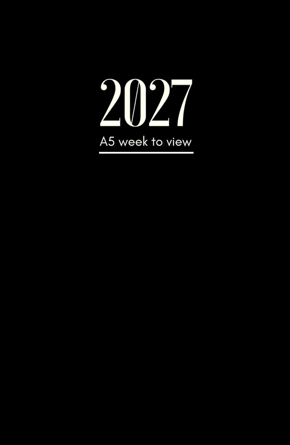 2027 Diary: A5 Week to View | Student Planner Dated from January to December | 12 Months Weekly Planner and Calendar | Black Cover Design
