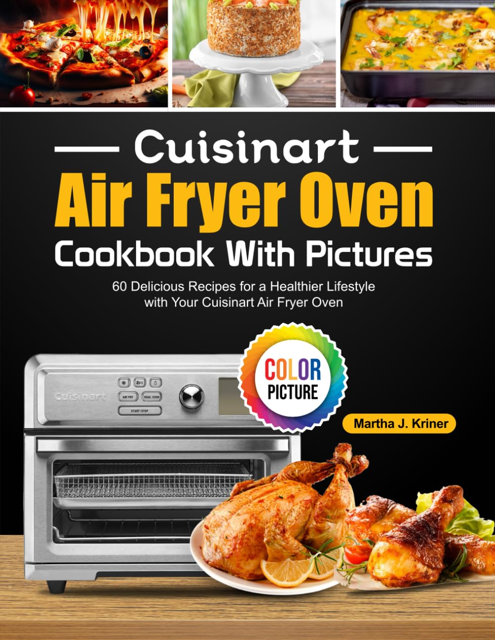 Cuisinart Air Fryer Oven Cookbook with Pictures: 60 Delicious Recipes for a Healthier Lifestyle with Your Cuisinart Air Fryer Oven image number 1
