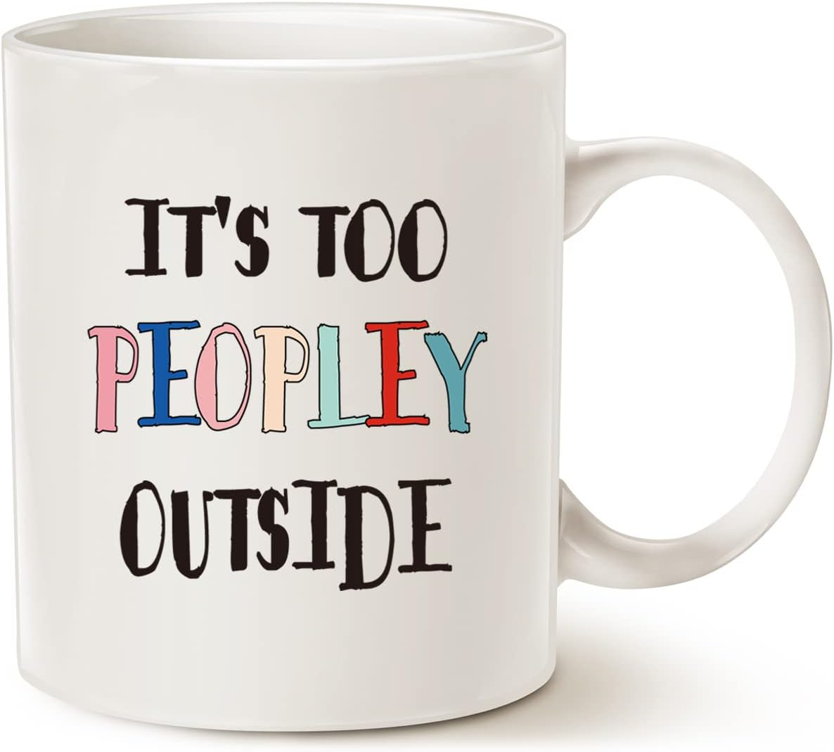 Funny Coffee Mug for Introvert anti Social People, It'S Way Too Peopley outside Cup White, 11 Oz