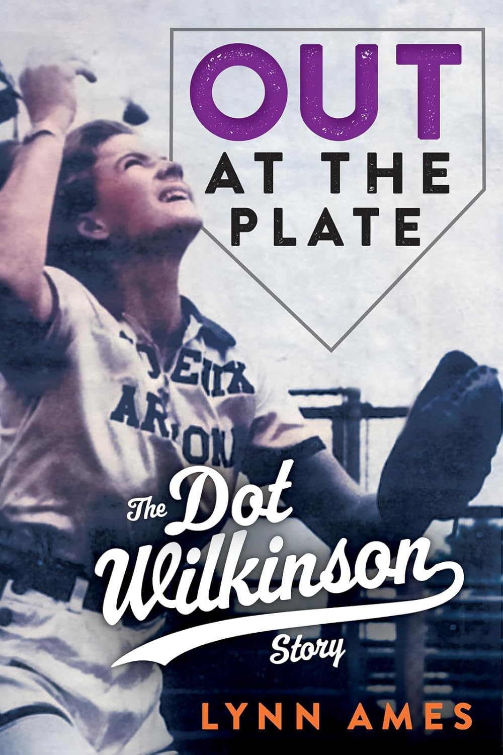 Out at the Plate: the Dot Wilkinson Story image number 1