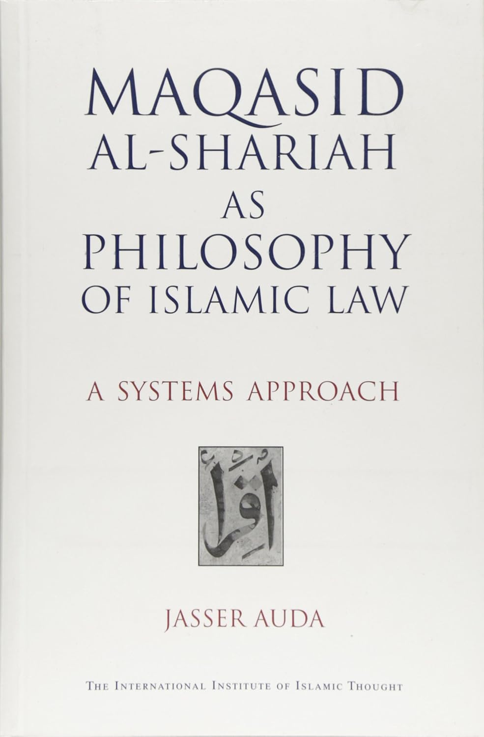 Maqasid Al-Shariah as Philosophy of Islamic Law: a Systems Approach image number 1