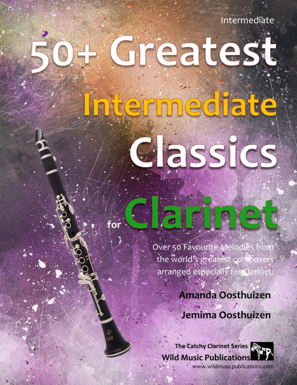 50+ Greatest Intermediate Classics for Clarinet: Instantly Recognisable Tunes by the World'S Greatest Composers Arranged for the Intermediate Clarinet Player