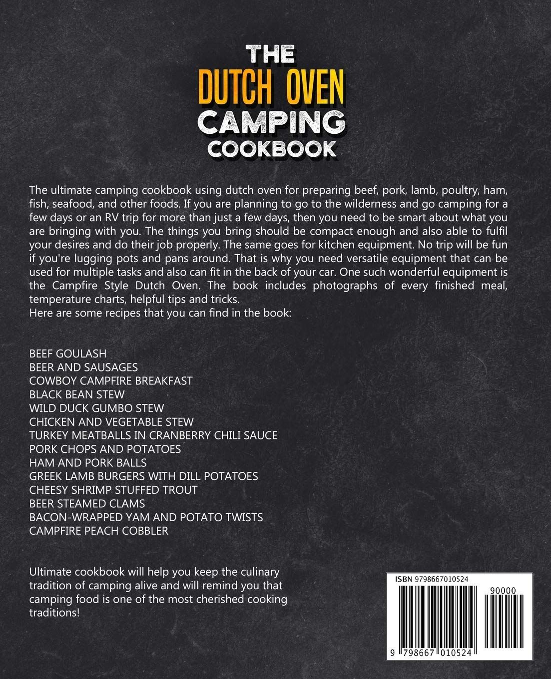 The Dutch Oven Camping Cookbook: Campfire Cooking Book for Making Delicious Outdoor Recipes Including Breakfast, Stews, Meat, Fish, Vegetables, Desserts, Etc.
