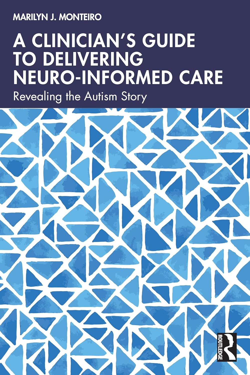 A Clinician&rsquo;S Guide to Delivering Neuro-Informed Care: Revealing the Autism Story image number 1