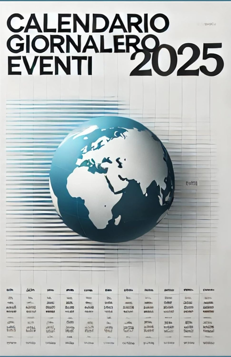 Calendario Eventi 2025 Giornaliero: 365 Giorni Con Fatti, Festivit&agrave; E Eventi Da Vivere in Italia E Nel Mondo