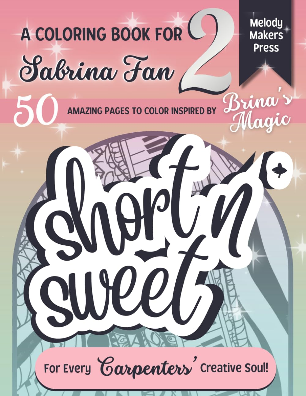 SHORT N' SWEET: Carpenter-Inspired Coloring Book Vol. 2 | Sabrina Fans | 50 Illustrations of Y2K Fashion, Music Art, Playful Vibes, and Relaxation for Creativity Lovers