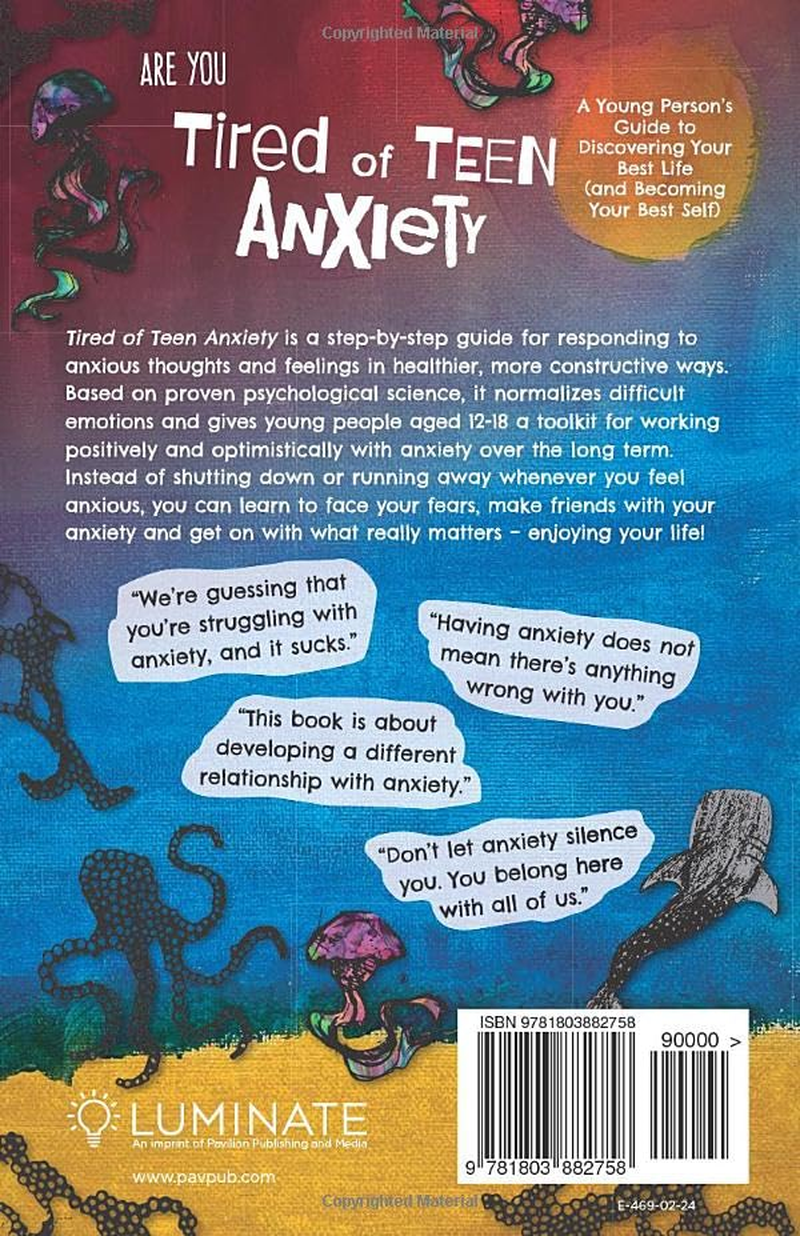Tired of Teen Anxiety: a Young Person'S Guide to Discovering Your Best Life (And Becoming Your Best Self)