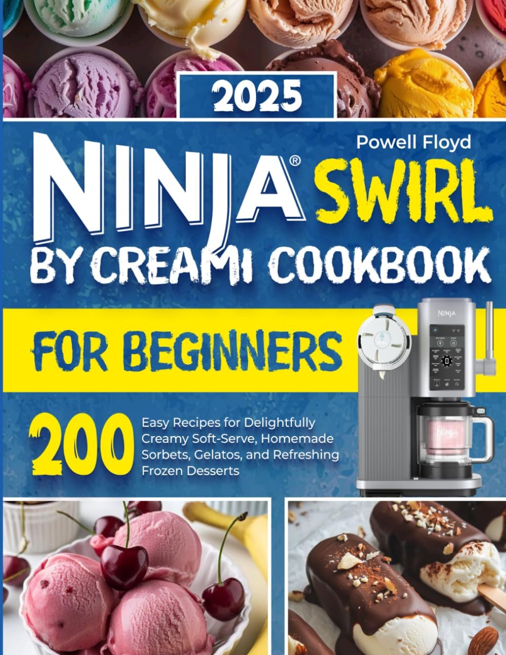 Ninja Swirl by Creami Cookbook for Beginners: 200 Easy Recipes for Delightfully Creamy Soft-Serve, Homemade Sorbets, Gelatos, and Refreshing Frozen Desserts image number 1