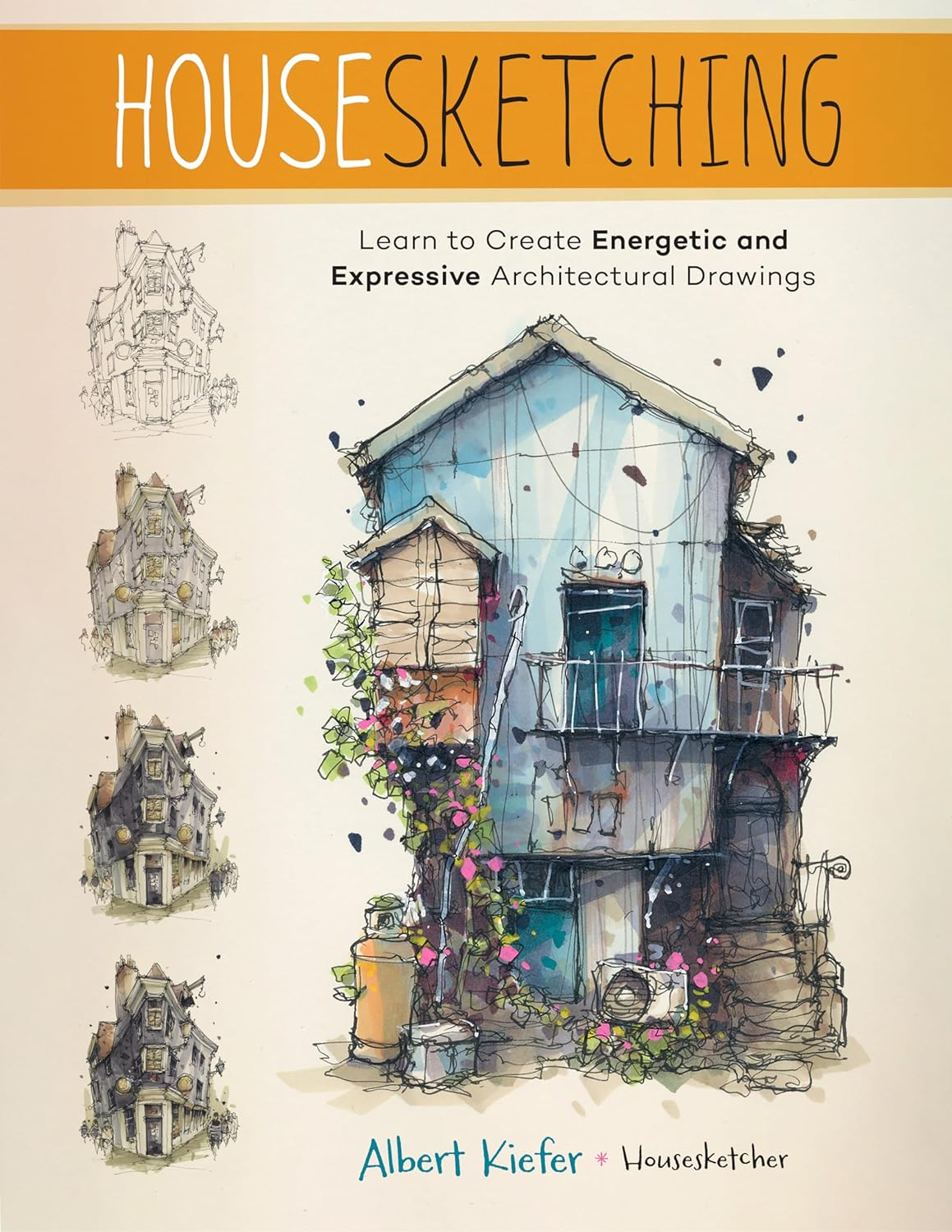Housesketching: Learn to Create Energetic and Expressive Architectural Drawings image number 1
