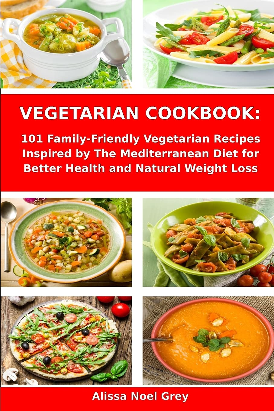 Vegetarian Cookbook: 101 Family-Friendly Vegetarian Recipes Inspired by the Mediterranean Diet for Better Health and Natural Weight Loss: Mediterranean Diet for Beginners image number 1