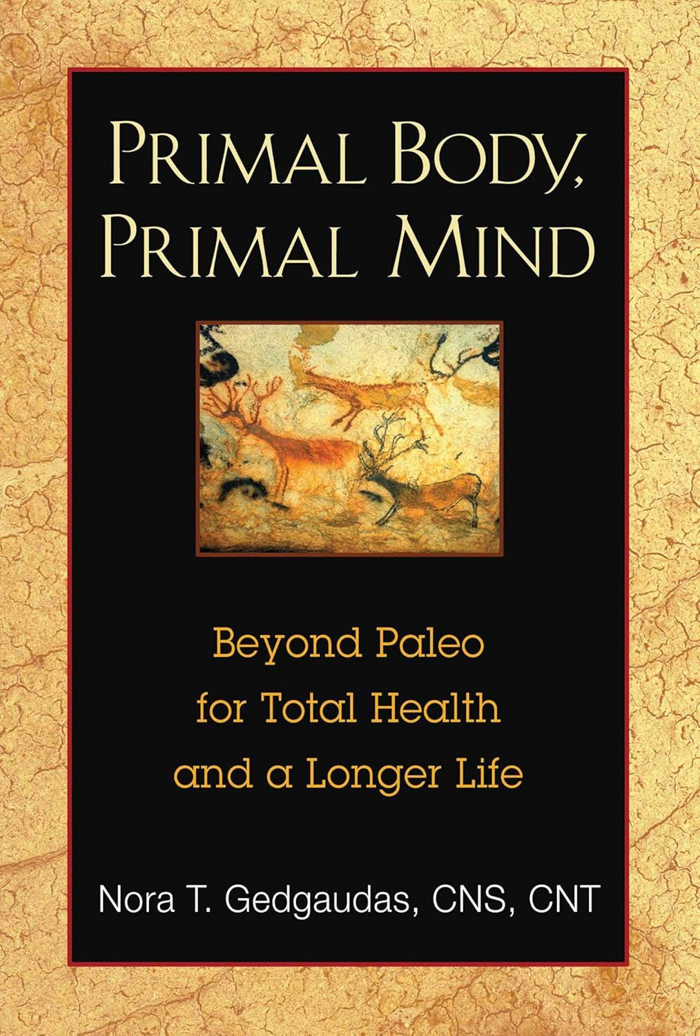 Primal Body, Primal Mind: beyond Paleo for Total Health and a Longer Life