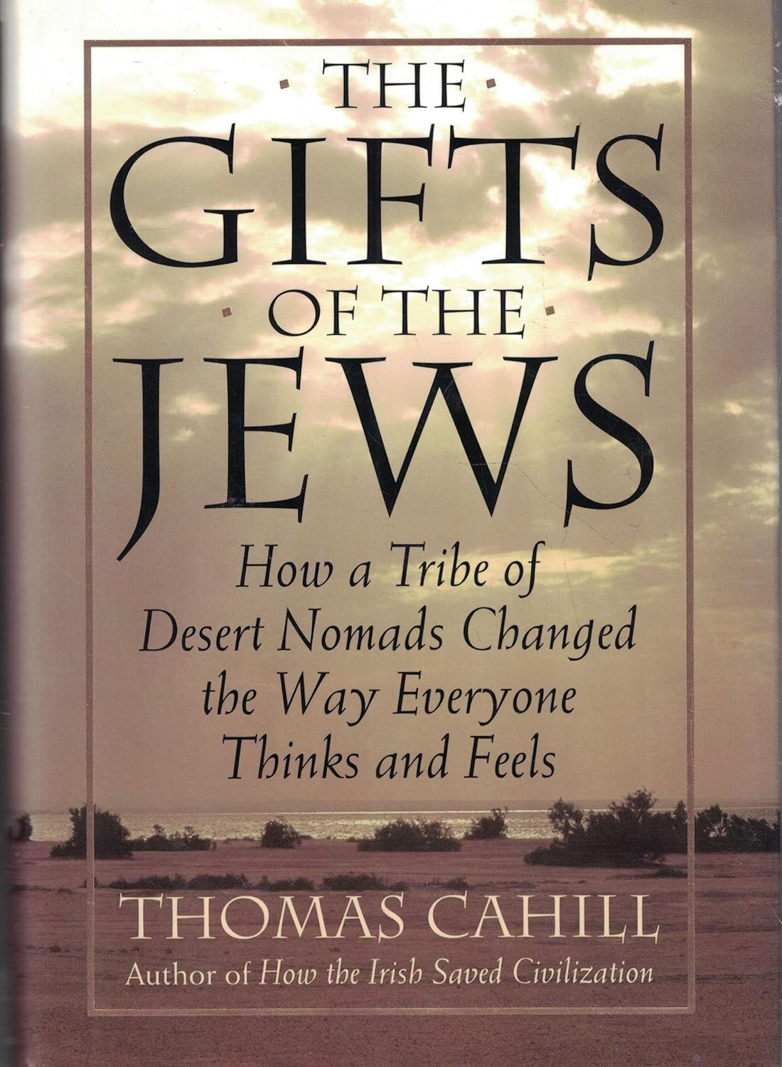 The Gifts of the Jews: How a Tribe of Desert Nomads Changed the Way Everyone Thinks and Feels: 02 image number 2