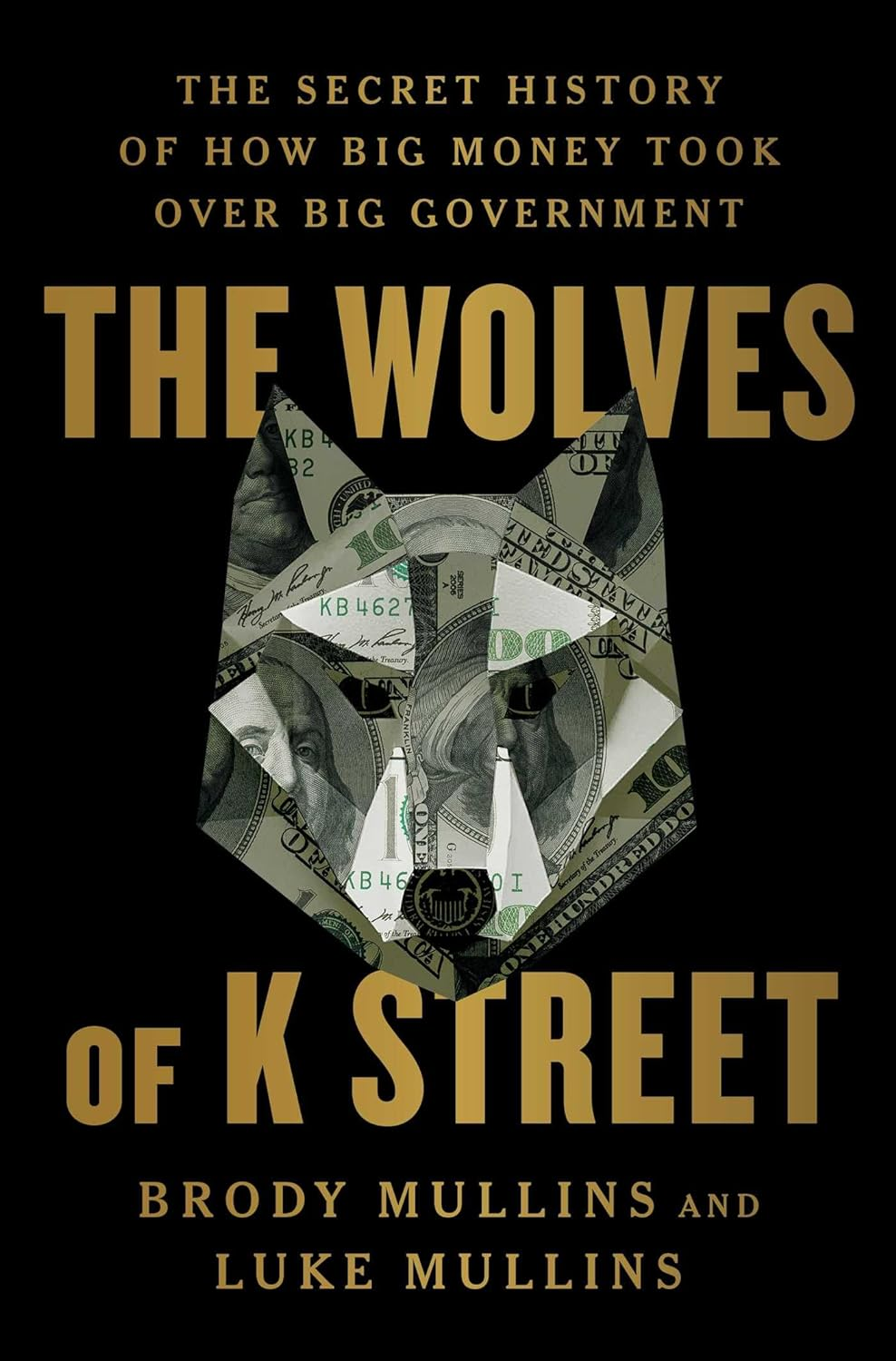 The Wolves of K Street: the Secret History of How Big Money Took over Big Government image number 1