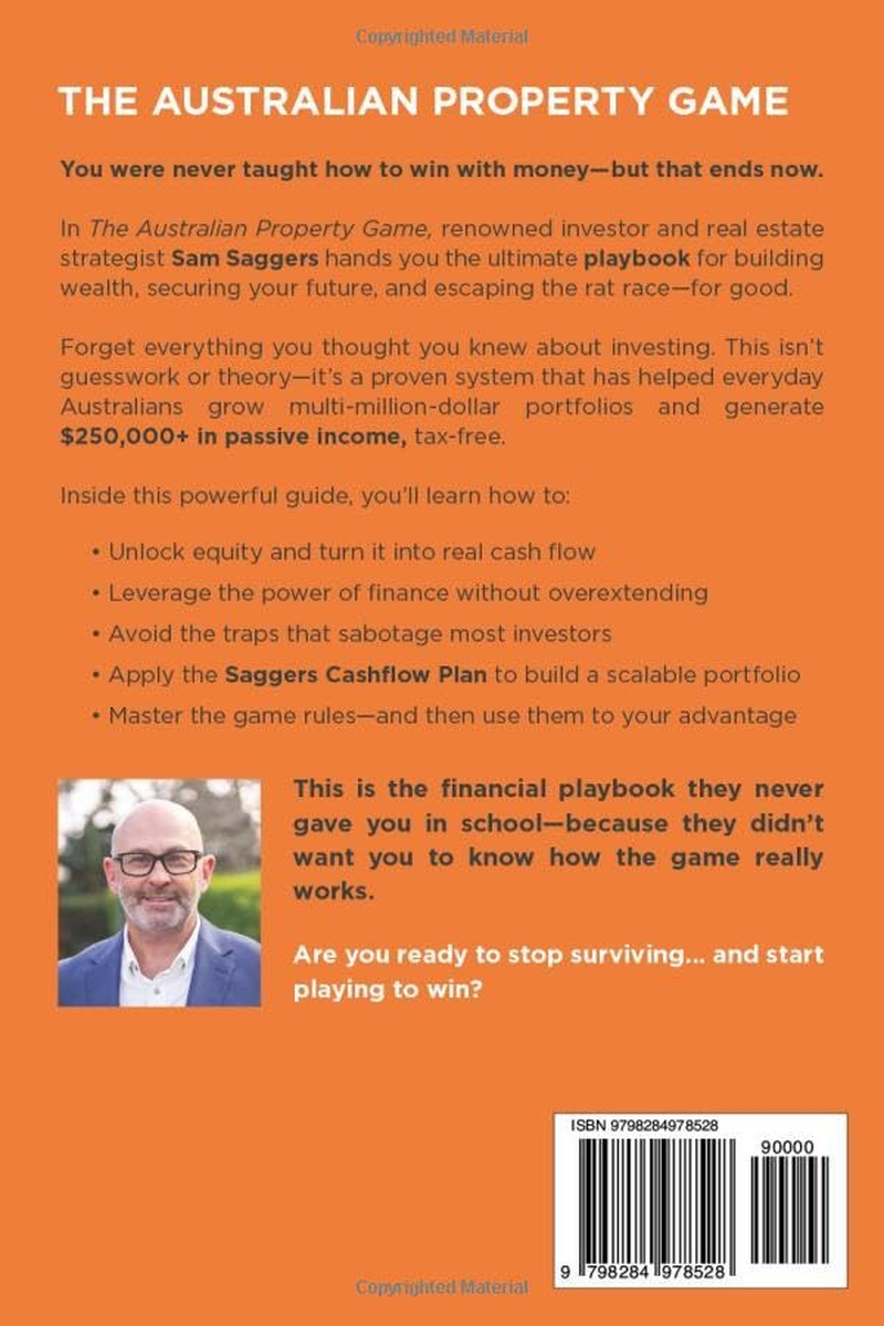 The Australian Property Game: the $250K Passive Income Playbook They Don&rsquo;T Teach in School