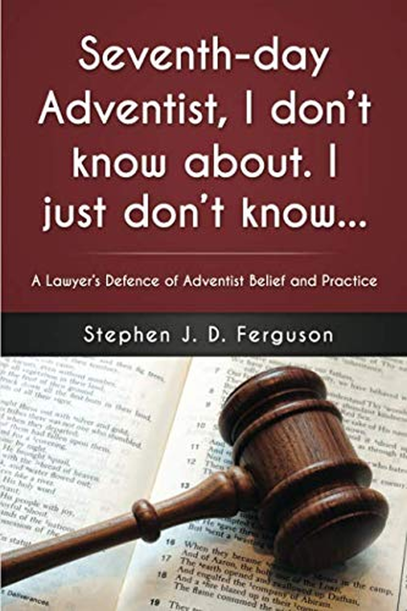 "Seventh-Day Adventist, I Don&rsquo;T Know About. I Just Don&rsquo;T Know...": a Lawyer&rsquo;S Defence of Adventist Belief and Practice image number 1