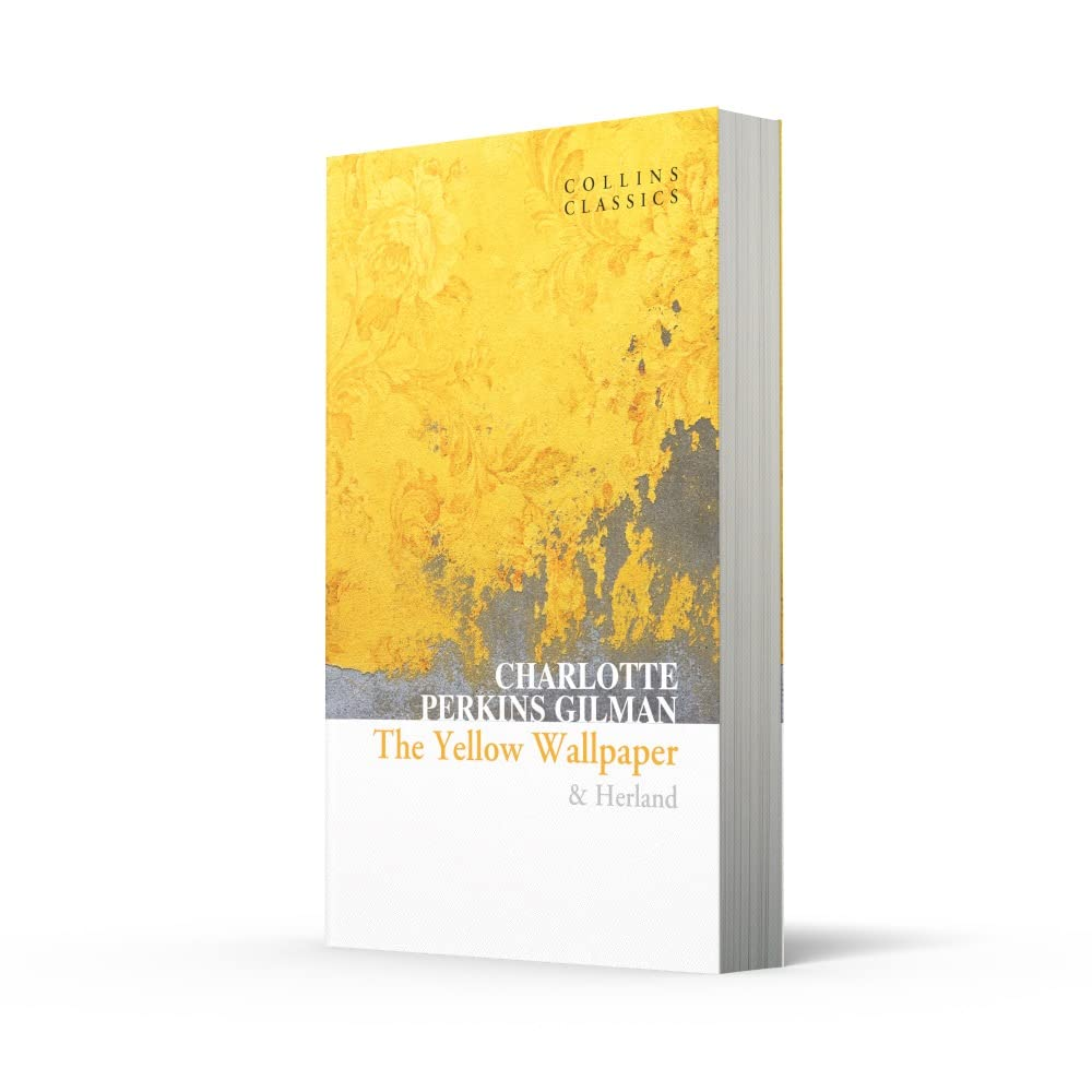The Yellow Wallpaper & Herland: an Influential Feminist Empowering Book for Modern Times