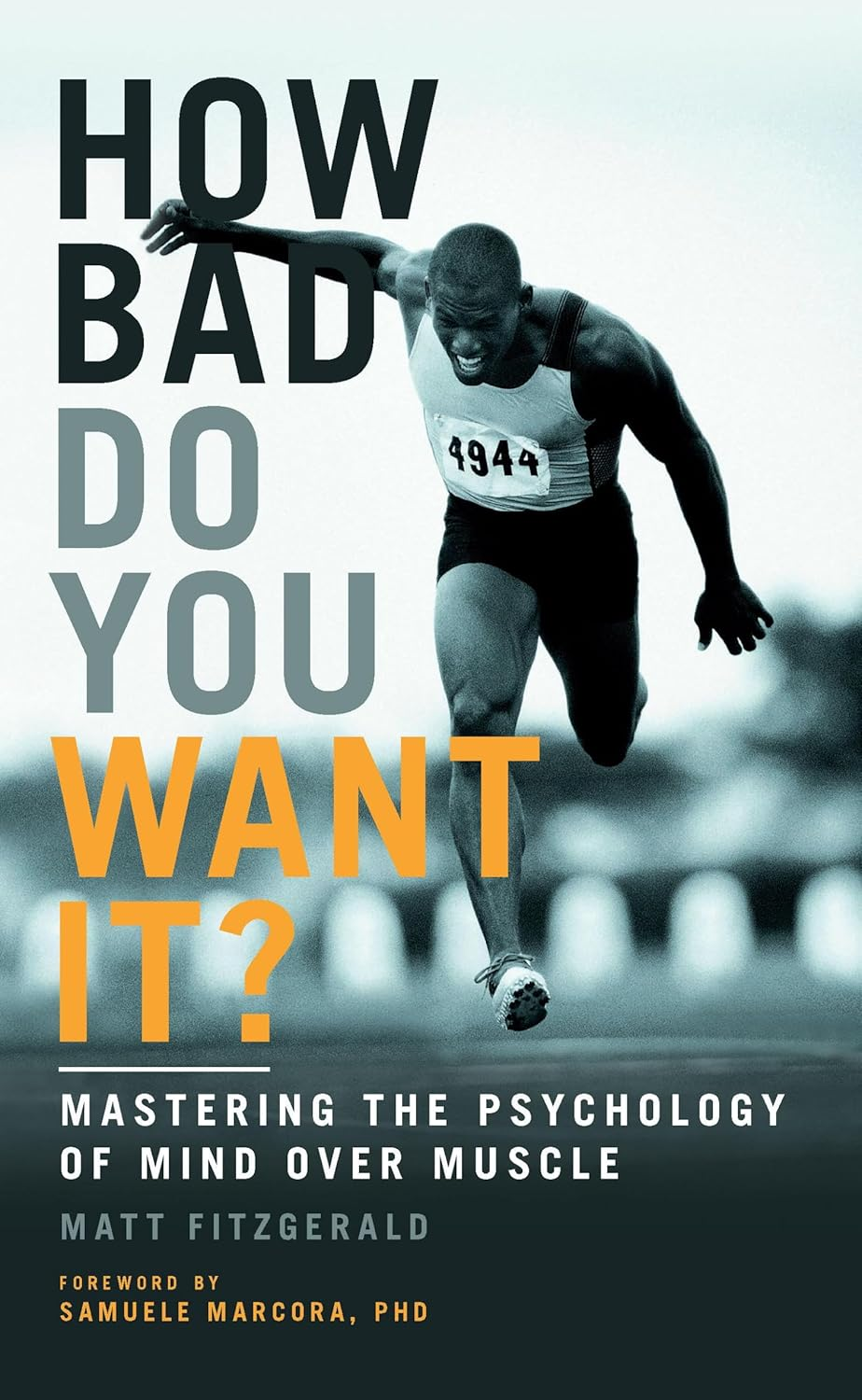 How Bad Do You Want It?: Mastering the Psychology of Mind over Muscle image number 1