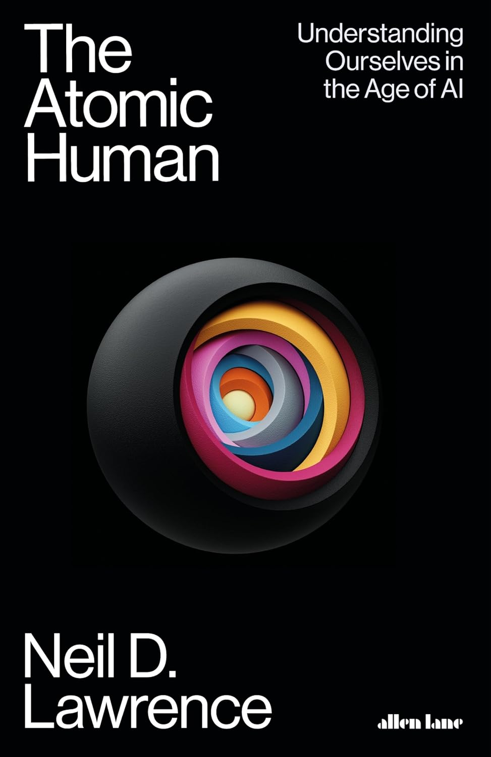 The Atomic Human: Understanding Ourselves in the Age of AI image number 1
