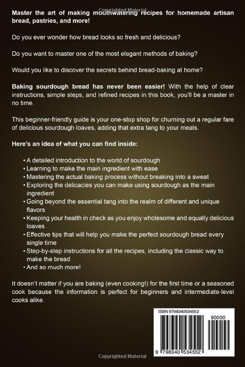 Sourdough Cookbook for Beginners: Mouthwatering Recipes for Homemade Artisan Bread, Pastries, and More