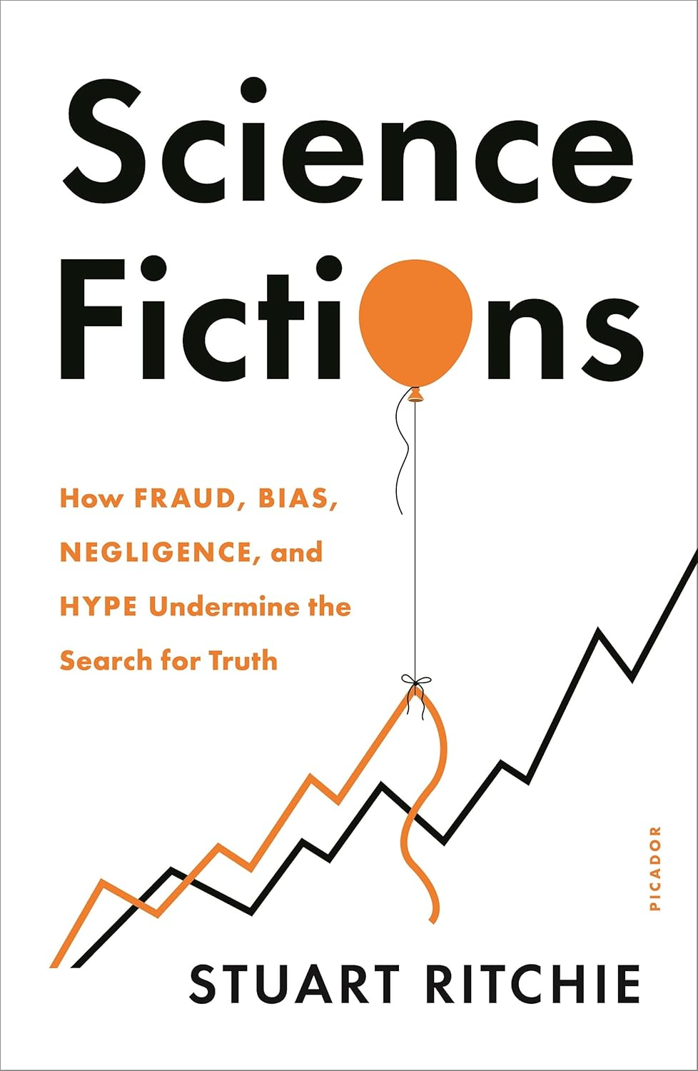 Science Fictions: How Fraud, Bias, Negligence, and Hype Undermine the Search for Truth - Paperback