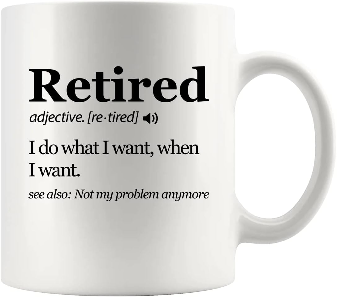 Panvola Retired Definition Mug I Do What I Want When I Want Retirement Mug Not My Problem Anymore Going Away Gifts Boss Coworker Ceramic Coffee Mugs 11Oz White image number 2