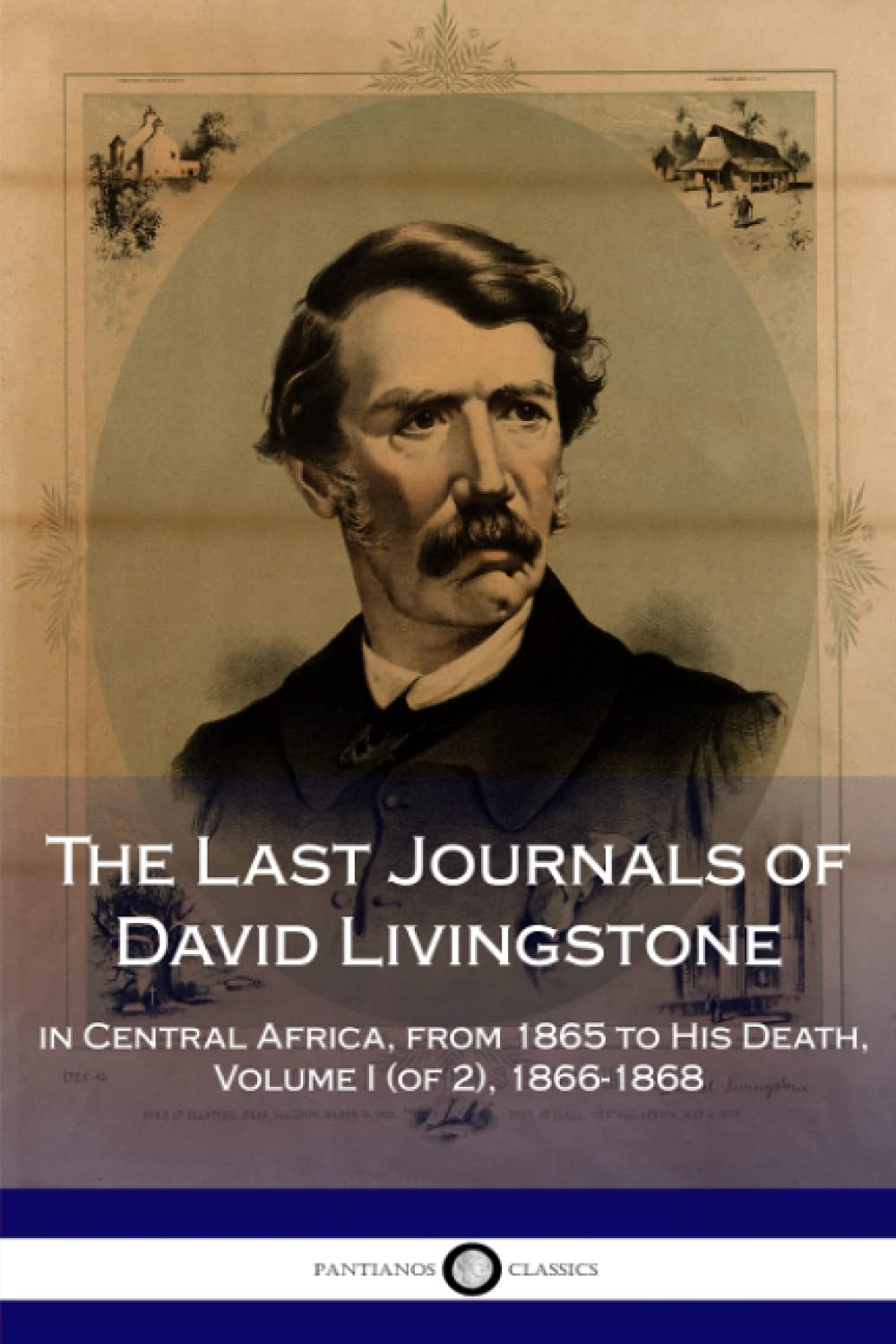 The Last Journals of David Livingstone, in Central Africa, from 1865 to His Death, Volume I (Of 2), 1866-1868