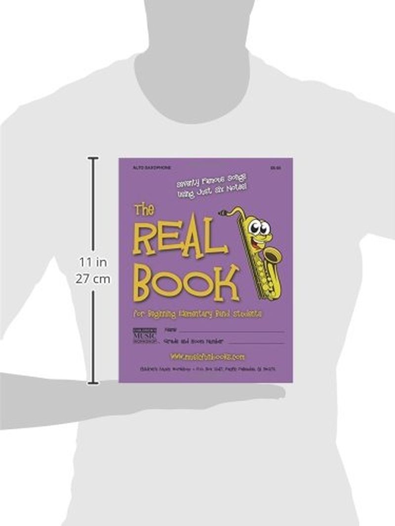 The Real Book for Beginning Elementary Band Students (Alto Sax): Seventy Famous Songs Using Just Six Notes