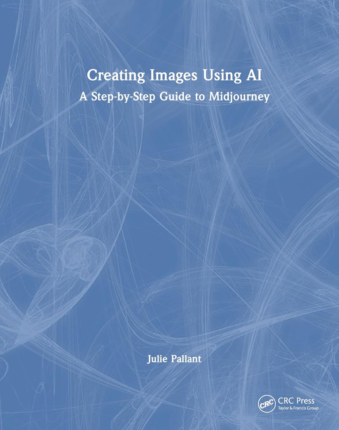 Creating Images Using AI: a Step-By-Step Guide to Midjourney