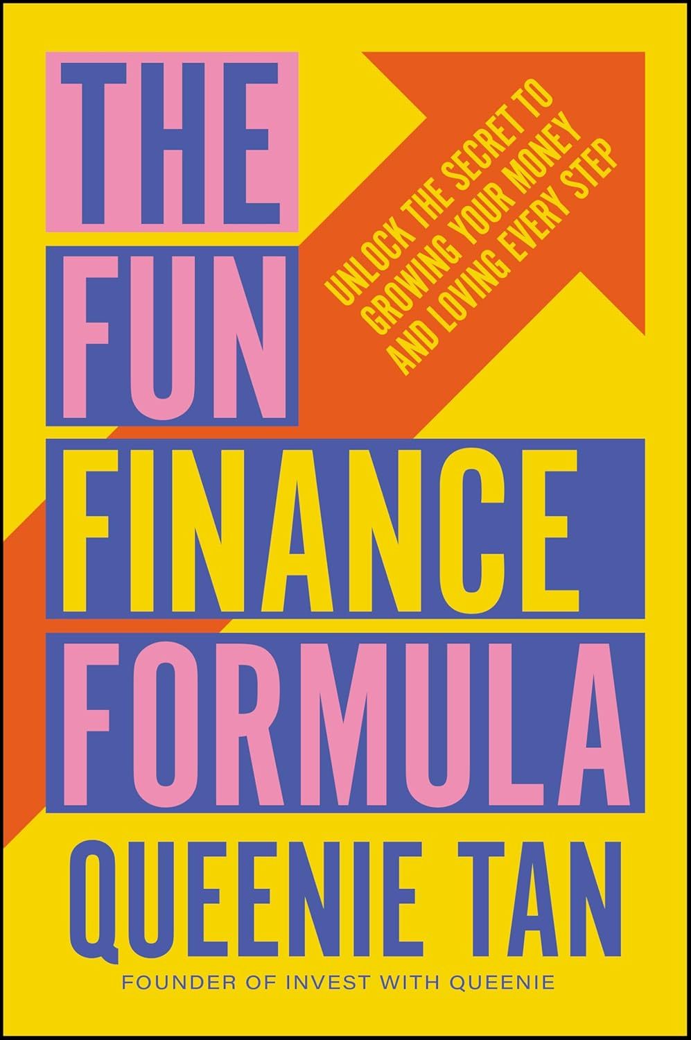 The Fun Finance Formula: Unlock the Secret to Growing Your Money and Loving Every Step