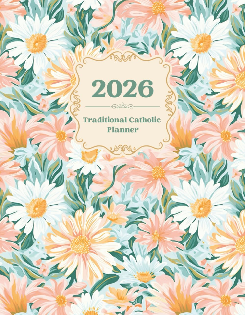 2026 Traditional Catholic Planner: Weekly Liturgical Calendar & Organizer with Feast Days, Saints, Devotions & More