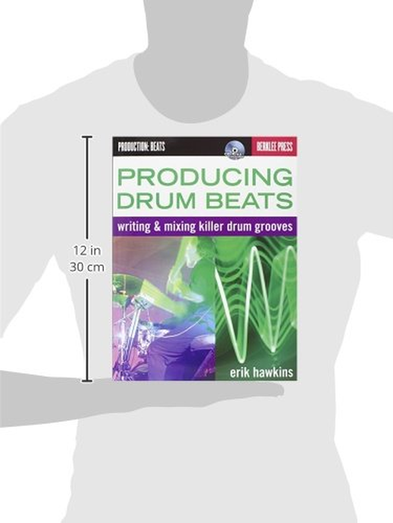 Producing Drum Beats: Writing and Mixing Killer Drum Grooves (Productions: Beats): Writing & Mixing Killer Drum Grooves