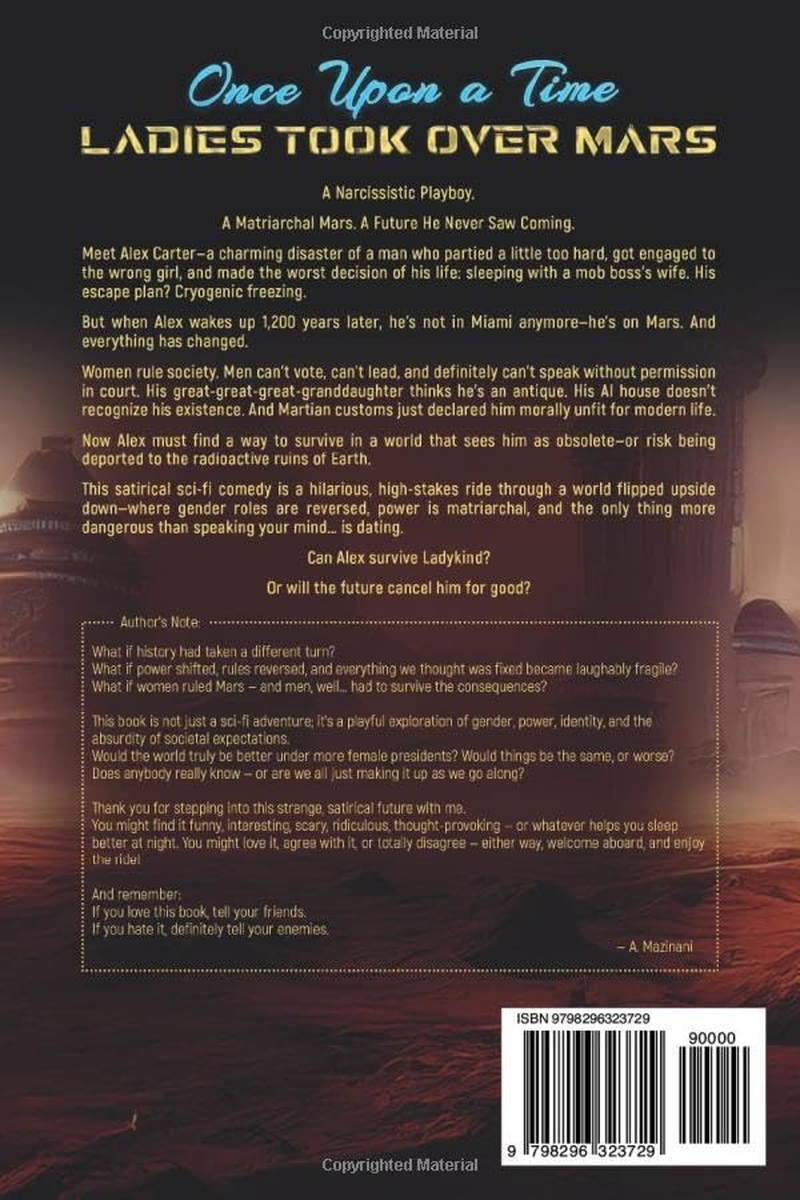 Once upon a Time, Ladies Took over Mars: a Satirical Sci-Fi Comedy about One Man&rsquo;S Epic Failure to Survive the Future