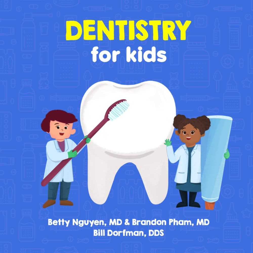 Dentistry for Kids: a Fun Picture Book about Teeth for Children (Gift for Kids, Teachers, and Medical Students)