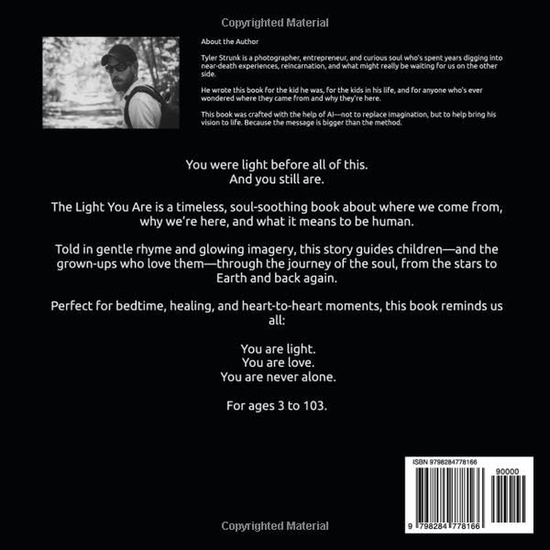 The Light You Are: a Story about Where You Came From, Why You&rsquo;Re Here, and Where You Go Next.