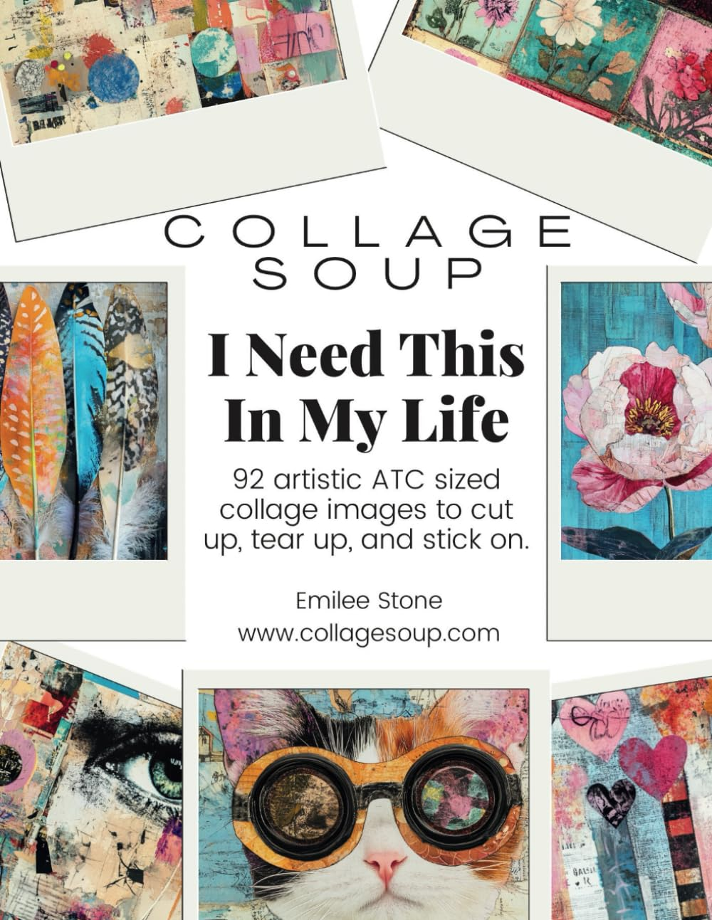 Collage Soup - I Need This in My Life a ATC Resource for Mixed Media, Scrapbooking, Junk Journaling & Collage: 92 Artistic ATC Sized Collage Images to Cut Up, Tear Up, and Stick On image number 1