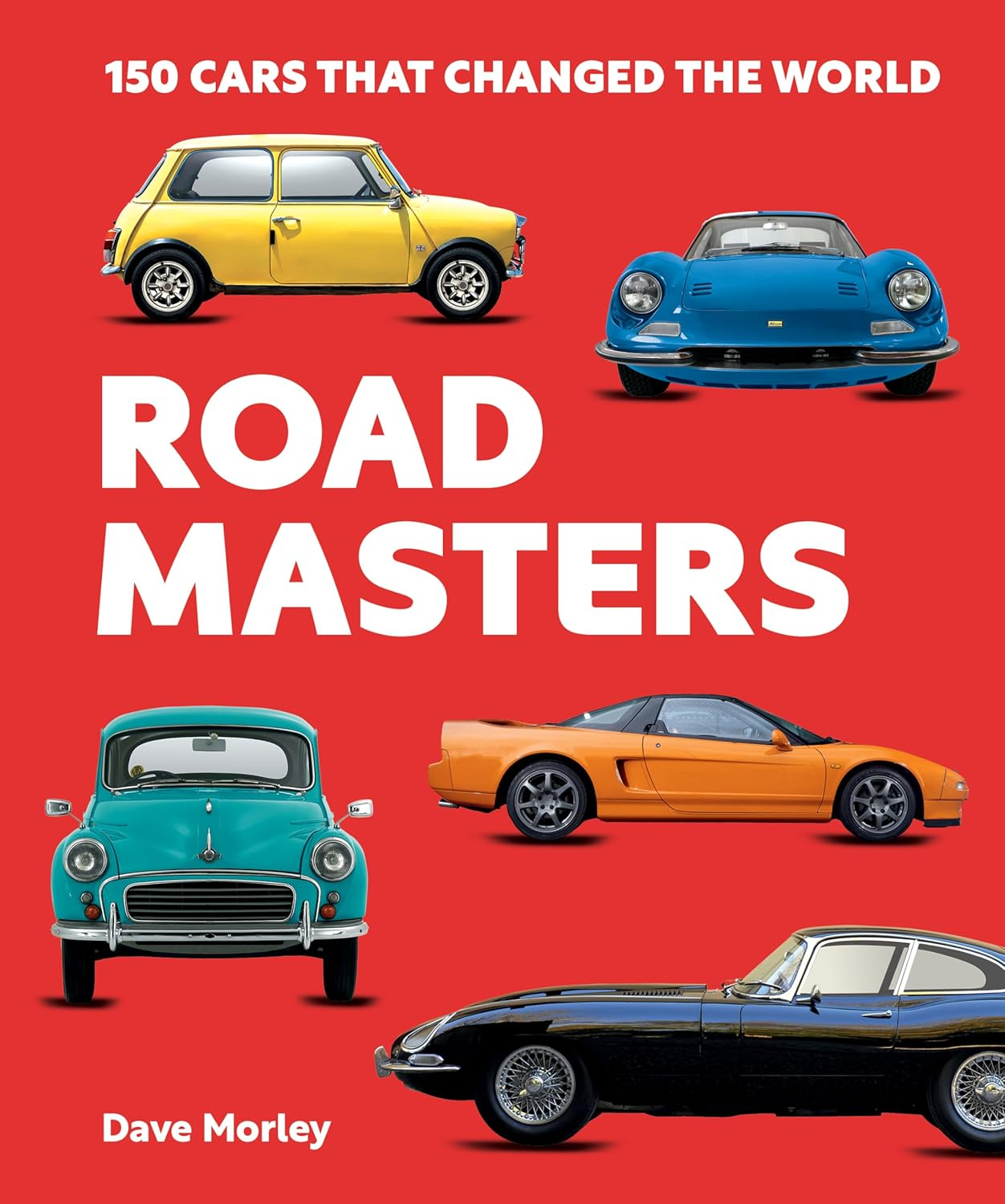 Road Masters: 150 Cars That Changed the World