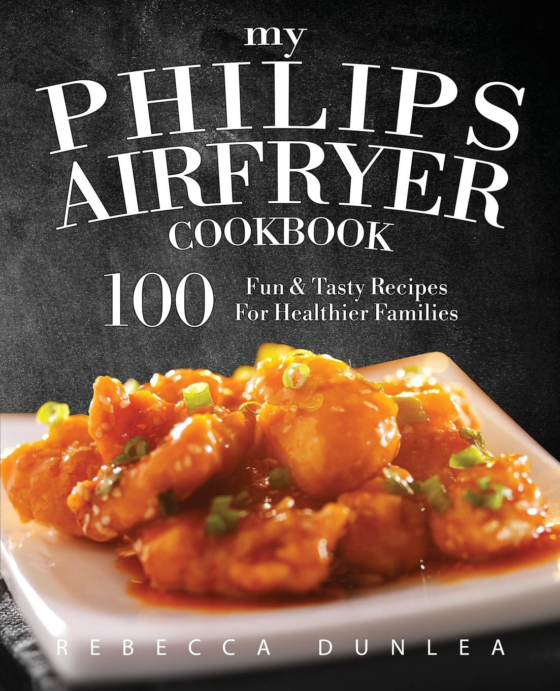 My Philips Airfryer Cookbook: 100 Fun & Tasty Recipes for Healthier Families image number 1