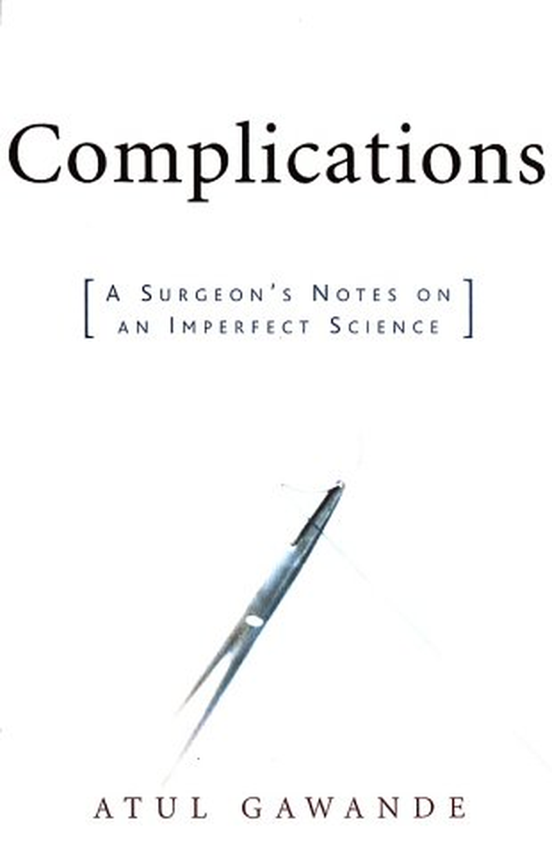 Complications: a Surgeon'S Notes on an Imperfect Science image number 1