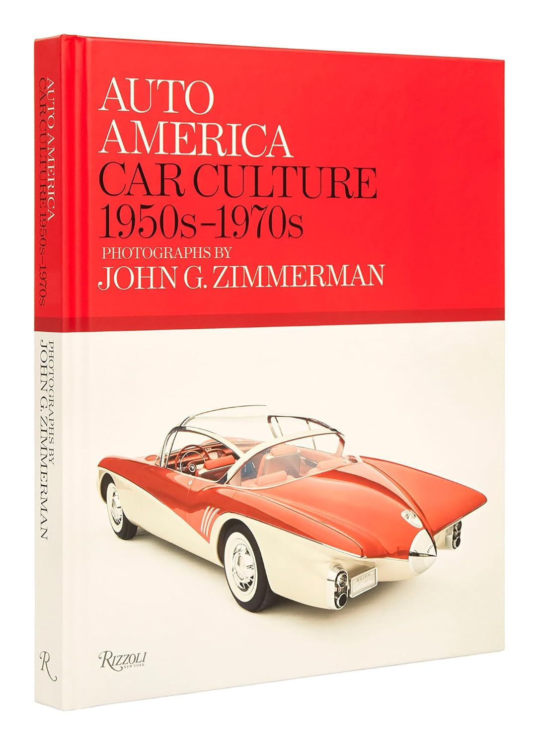 Auto America: Car Culture: 1950S-1970S--Photographs by JOHN G. ZIMMERMAN