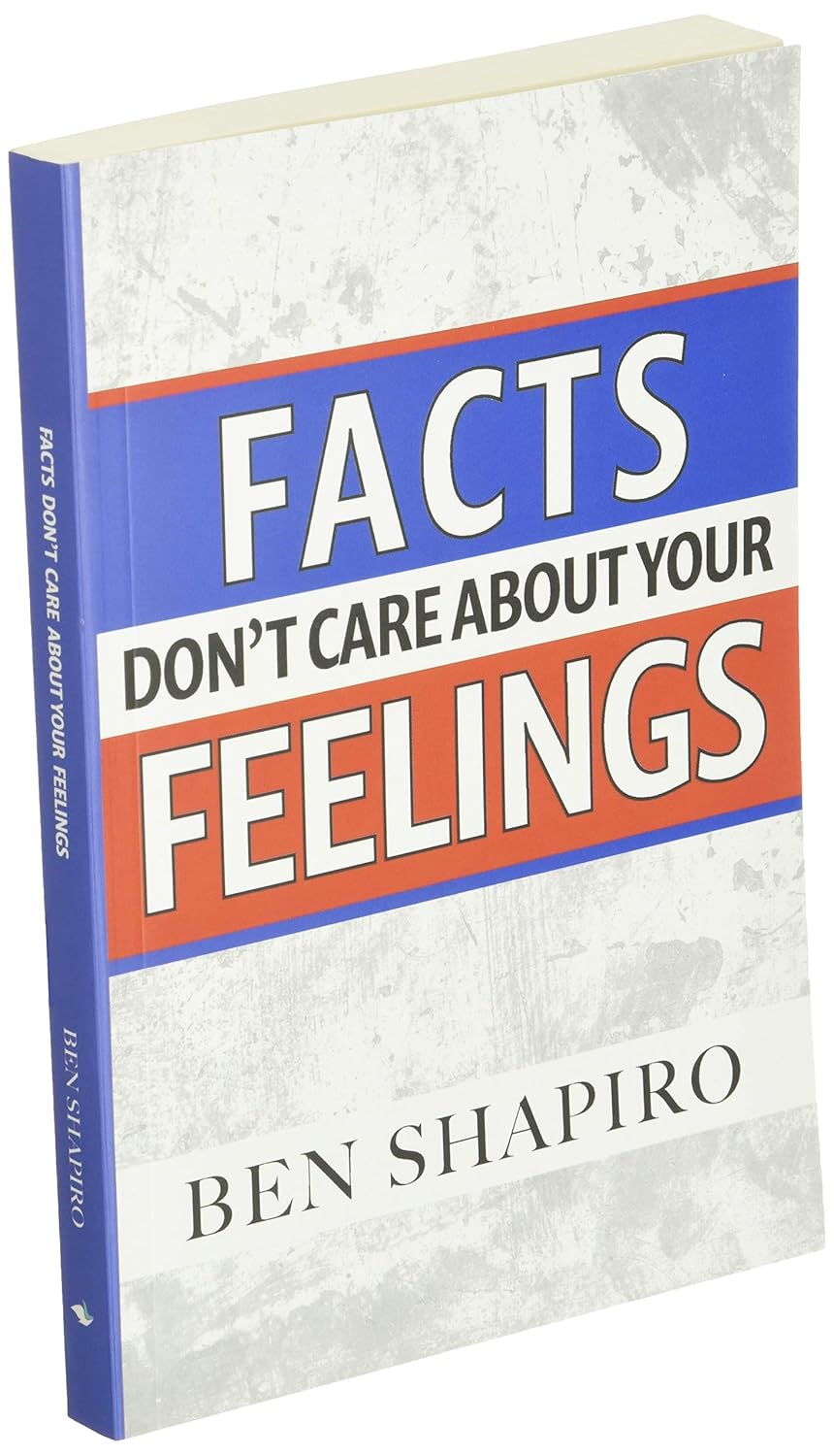 Facts Don'T Care about Your Feelings