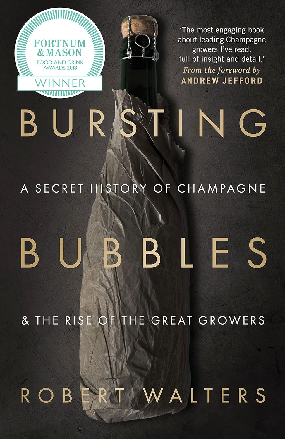 Bursting Bubbles: a Secret History of Champagne and the Rise of the Great Growers