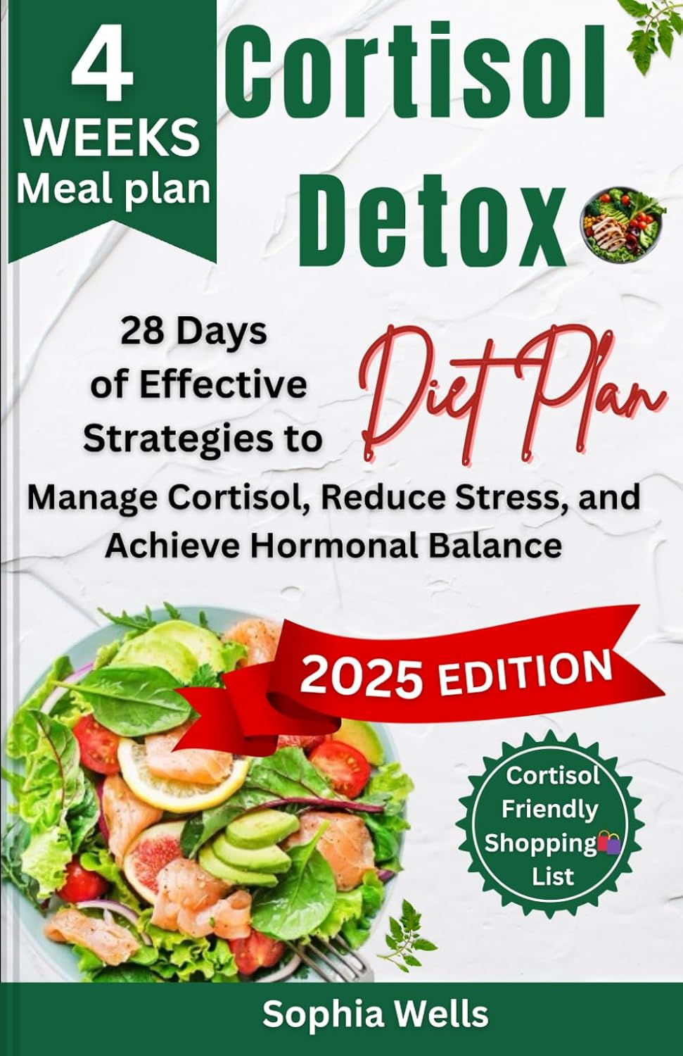 Cortisol Detox Diet Plan: 28 Days of Effective Strategies to Manage Cortisol, Reduce Stress, and Achieve Hormonal Balance