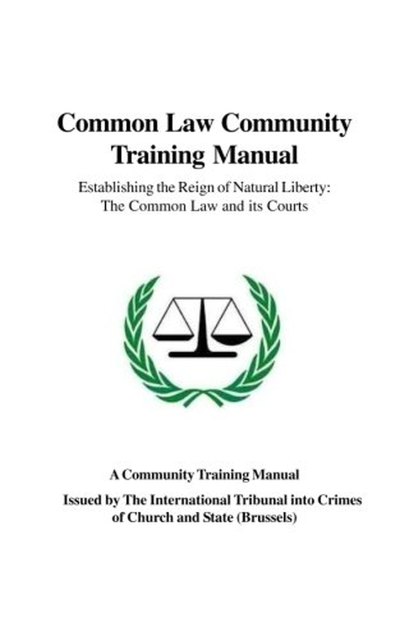 Common Law Community Training Manual: Establishing the Reign of Natural Liberty: the Common Law and Its Courts