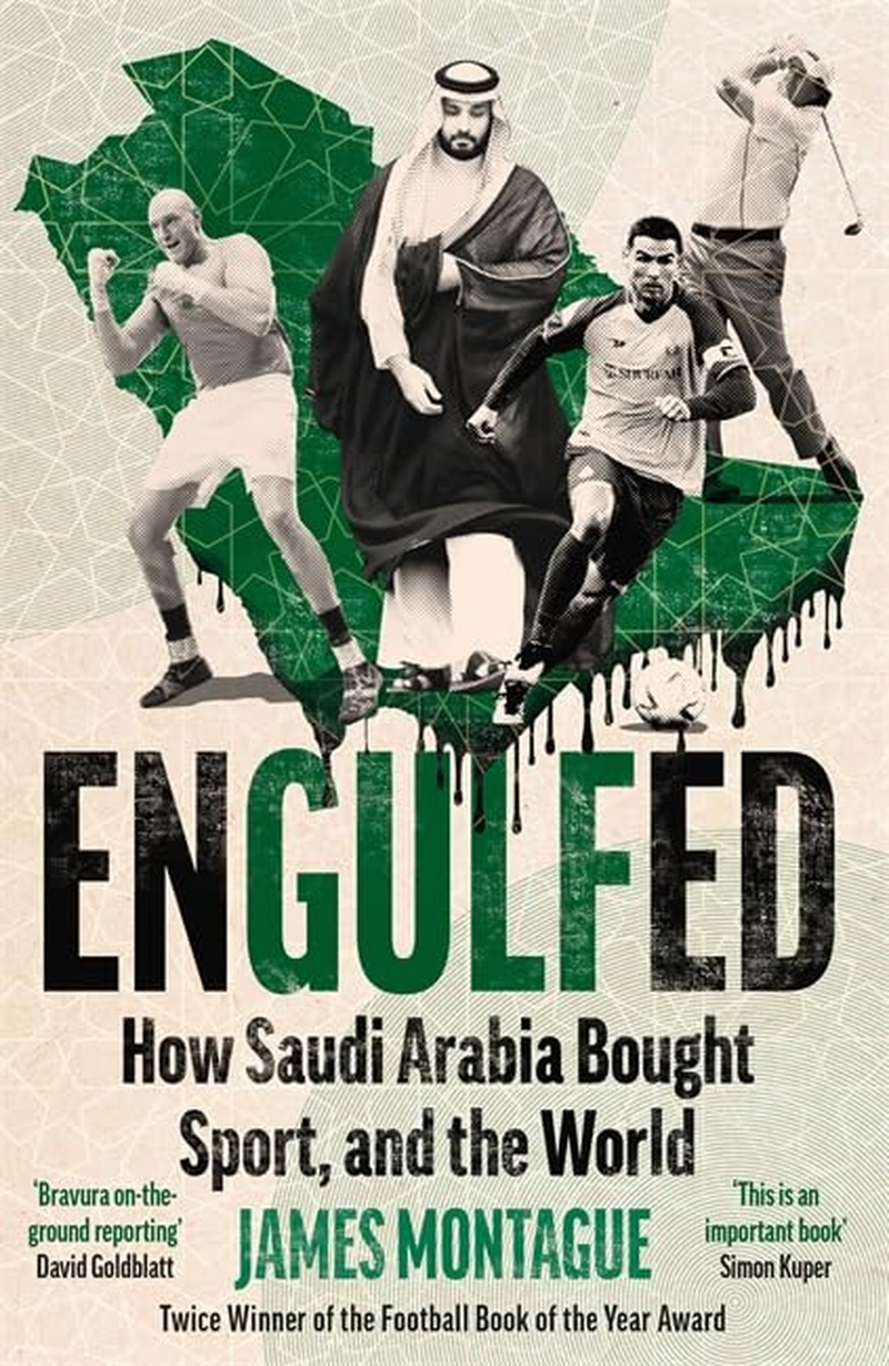 Engulfed: How Saudi Arabia Bought Sport, and the World