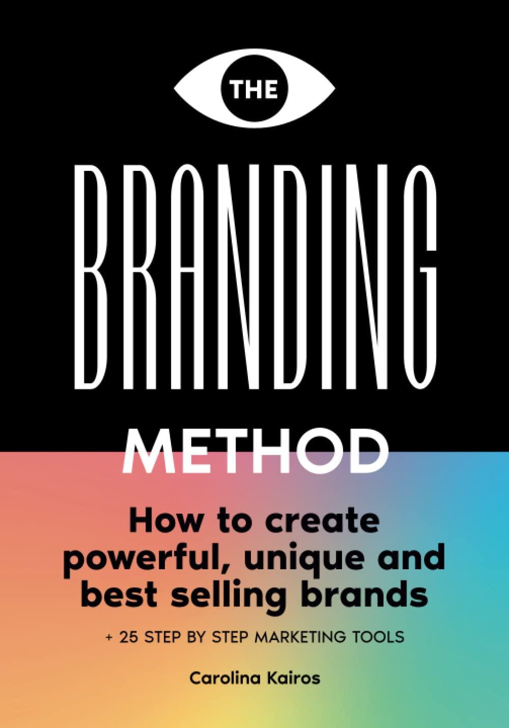 The Branding Method: How to Create Powerful, Unique and Best Selling Brands + 25 Step by Step Marketing Tools image number 2